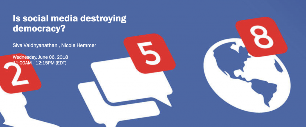 Is Social Media Destroying Democracy? | June 6 - 11:00AM - 12:15PM ...